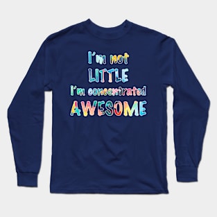 Not Little, Just Awesome Long Sleeve T-Shirt